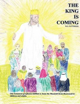 Paperback The King Is Coming: Old Testament Prophesies Fulfilled Book