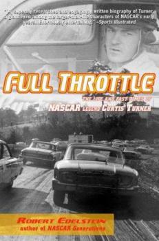 Paperback Full Throttle: The Life and Fast Times of NASCAR Legend Curtis Turner Book