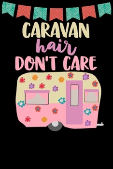 Paperback Caravan Hair Don't Care: Great book to keep notes from your camping trips and adventures or to use as an everyday notebook, planner or journal. Book