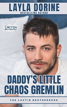 Daddy's Little Chaos Gremlin: An M/M Contemporary Daddy Romance