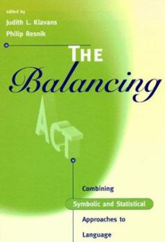 The Balancing Act: Combining Symbolic and Statistical Approaches to Language (Language, Speech, and Communication) - Book  of the Language, Speech, and Communication