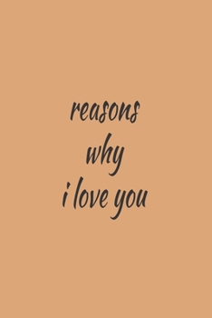 Paperback Reasons Why I Love You: 110 Lined pages, Love Journal Gift For Someone You Love, Valentine's Day Proposal Gift Book