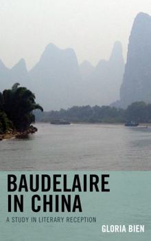 Hardcover Baudelaire in China: A Study in Literary Reception Book