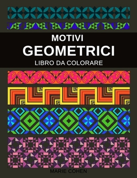 Paperback Motivi Geometrici: Libro da Colorare per Adolescenti e Adulti 50 Caleidoscopi, Patchwork e Disegni Geometrici per Aiutarti a Liberarti da [Italian] Book