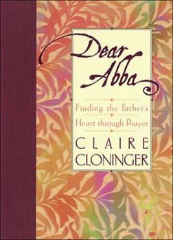 Hardcover Dear Abba: Finding the Father's Heart Through Prayer Book