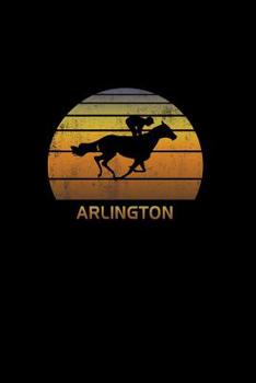 Paperback Arlington: Illinois Notebook With Lined College Ruled Paper For Horse Racing & Equestrian Fans. Blank Notepad Journal for Men, Wo Book
