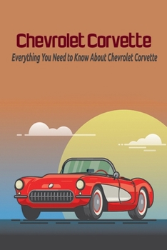 Paperback Chevrolet Corvette: Everything You Need to Know About Chevrolet Corvette Book