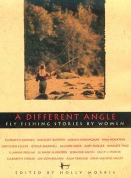 Hardcover A Different Angle: Fly Fishing Stories by Women Book