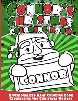 Paperback Connor's Christmas Coloring Book: A Personalized Name Coloring Book Celebrating the Christmas Holiday Book