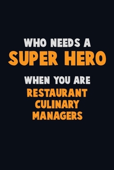 Paperback Who Need A SUPER HERO, When You Are Restaurant Culinary Managers: 6X9 Career Pride 120 pages Writing Notebooks Book