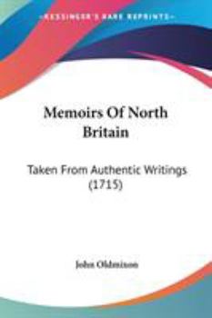 Paperback Memoirs Of North Britain: Taken From Authentic Writings (1715) Book