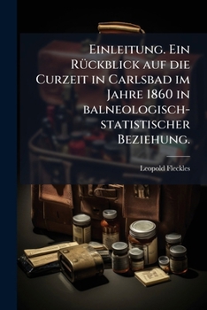 Paperback Einleitung. Ein Rückblick auf die Curzeit in Carlsbad im Jahre 1860 in balneologisch-statistischer Beziehung. [German] Book