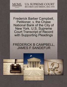 Paperback Frederick Barber Campbell, Petitioner, V. the Chase National Bank of the City of New York. U.S. Supreme Court Transcript of Record with Supporting Ple Book