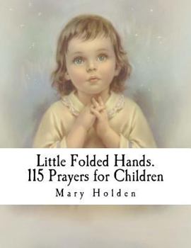 Paperback Little Folded Hands. 115 Prayers for Children Book