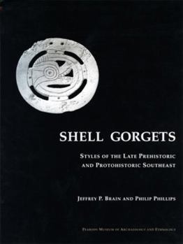 Paperback Shell Gorgets: Styles of the Late Prehistoric and Protohistoric Southeast Book