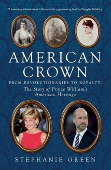 American Crown: From Revolutionaries to Royalty: The Story of Prince William's American Ancestors