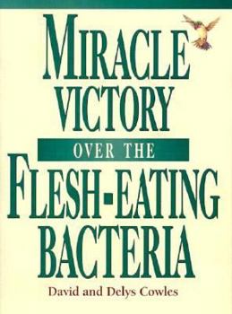 Paperback Miracle Victory over the Flesh-Eating Bacteria Book