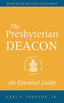 Paperback The Presbyterian Deacon: An Essential Guide, Revised for the New Form of Government Book