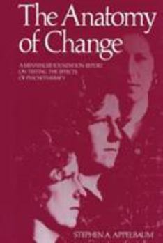 Hardcover The Anatomy of Change: A Menninger Foundation Report on Testing the Effects of Psychotherapy Book
