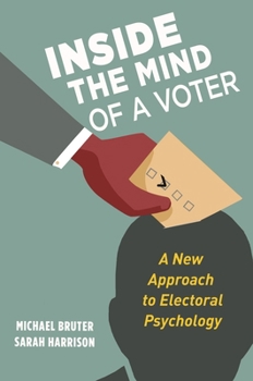 Paperback Inside the Mind of a Voter: A New Approach to Electoral Psychology Book