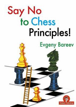 Paperback Say No to Chess Principles! Book