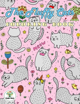Paperback The Fluffy Cats Coloring Book: For all ages And people who like cats .Practice concentration and imagination Book