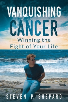Paperback Vanquishing Cancer: Winning the Fight of Your Life Book