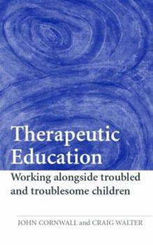 Paperback Therapeutic Education: Working alongside troubled and troublesome children Book