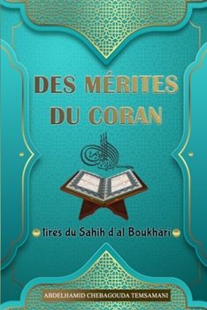 Paperback Des mérites du Coran: tirés du Sahîh d'al Boukhârî [French] Book