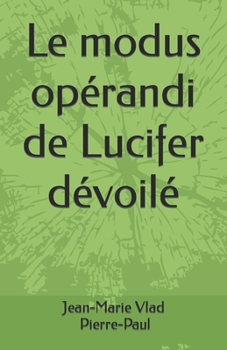Paperback Le modus opérandi de Lucifer dévoilé [French] Book