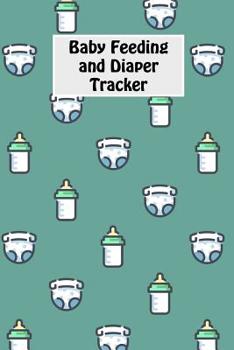 Paperback Baby Feeding And Diaper Tracker: 90 Day Milk and Dirty Diaper Log (6x9) Book