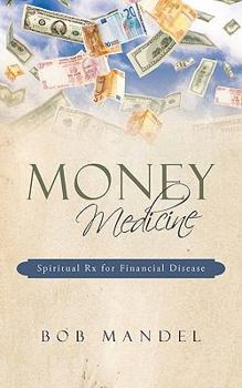 Paperback Money Medicine: Spiritual Rx for Financial Disease Book
