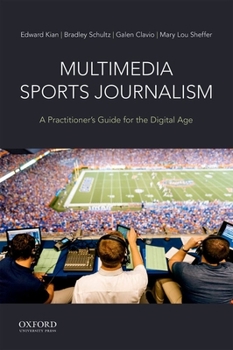 Spiral-bound Multimedia Sports Journalism: A Practitioner's Guide for the Digital Age Book