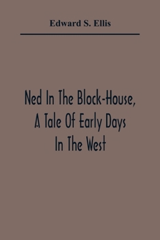 Ned in the Block-House: A Tale of Early Days in the West