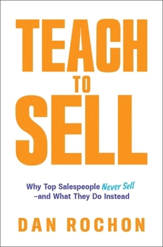 Paperback Teach to Sell: Why Top Salespeople Never Sell--And What They Do Instead Book
