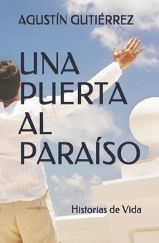 Paperback Una Puerta Al Paraíso: Historias de Vida [Spanish] Book