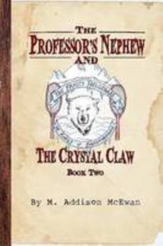 Paperback The Professor's Nephew and the Crystal Claw Book