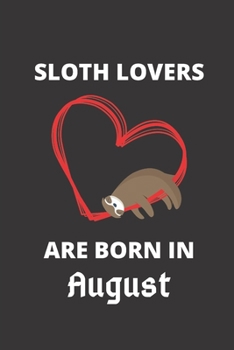 Paperback SLOTH LOVERS ARE BORN IN August: 120 Pages, 6 x 9 size, Book