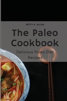 Paperback The Paleo Cookbook: Delicious Paleo Diet Recipes Book