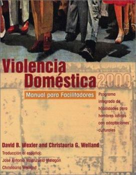Paperback Violencia Domestica 2000: Program Integrado de Habilidades para Hombres Latinos con Adaptaciones Culturales, Manual para facilitadores Book