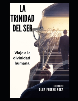 Paperback La Trinidad del Ser: Un viaje a la divinidad humana. [Spanish] Book