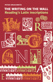 Paperback The Writing on the Wall: Reading's Latin Inscriptions Book