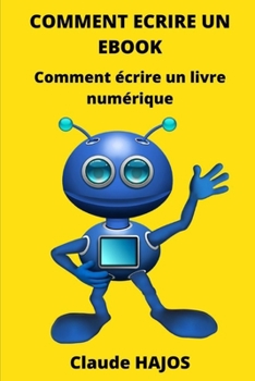 Paperback Comment Ecrire Un eBook: Comment écrire un livre numérique [French] Book