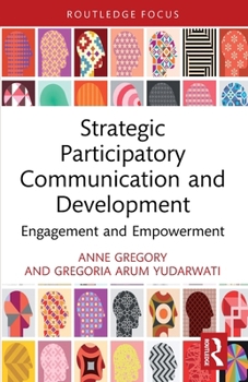 Strategic Participatory Communication and Development: Engagement and Empowerment