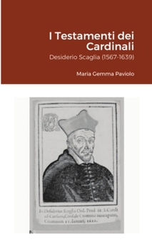 Paperback I Testamenti dei Cardinali: Desiderio Scaglia (1567-1639) [Italian] Book