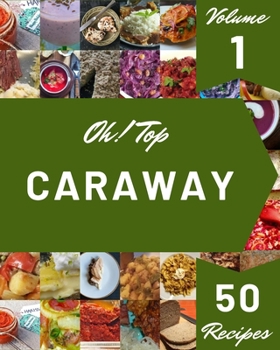 Paperback Oh! Top 50 Caraway Recipes Volume 1: The Best-ever of Caraway Cookbook Book