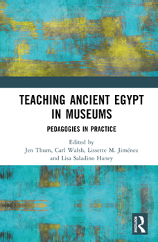 Hardcover Teaching Ancient Egypt in Museums: Pedagogies in Practice Book