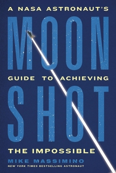 Paperback Moonshot: A NASA Astronaut's Guide to Achieving the Impossible Book