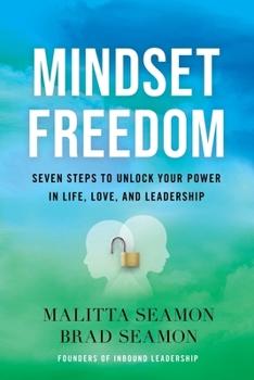 Paperback Mindset Freedom: Seven Steps to Unlock Your Power in Life, Love, and Leadership Book