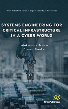 Hardcover Systems Engineering for Critical Infrastructure in a Cyber World Book